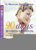 90 Days to Stress Free Living A Day By Day Health Plan Including Exercises Diet & Relaxation Techniques