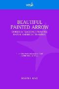 Beautiful Painted Arrow Stories & Teachings From the Native American Tradition