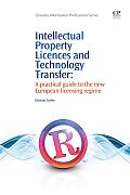 Intellectual Property Licences and Technology Transfer: A Practical Guide to the New European Licensing Regime
