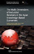 The multi-dimensions of industrial relations in the Asian knowledge-based economies