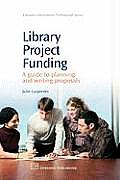 Library Project Funding: A Guide to Planning and Writing Proposals