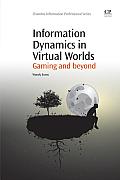 Information Dynamics in Virtual Worlds: Gaming and Beyond
