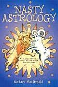 Nasty Astrology What Your Astrologer Wont Tell You about Your Star Sign