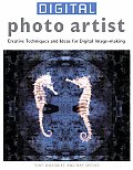 Digital Photo Artist Creative Techniques