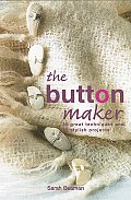 Button Maker 30 Great Techniques & 35 Stylish Projects