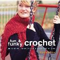 Fun & Funky Crochet 30 Exciting Projects