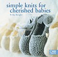 Simple Knits For Cherished Babies