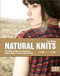 Natural Knits: 25 Unique Designs in Sumptuous Alpaca, Llama, Merino Wool and Silk