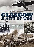 Glasgow A City At War