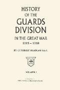GUARDS DIVISION IN THE GREAT WAR Volume One