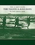 1st Battalion the Faugh-A-Ballaghs in the Great War (the Royal Irish Fusiliers.)