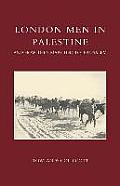London Men in Palestine and How They Marched to Jerusalem