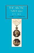 Arctic Navy List, a Century of Arctic & Antarctic Officers 1773-1873
