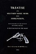 Treatise on Military Small Arms and Ammunition 1884