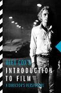 Alex Coxs Introduction to Film A Directors Perspective