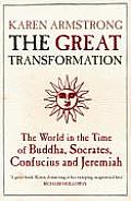 Great Transformation the World in the Time of Buddha Socrates Confucius & Jeremiah