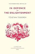 In Defence of the Enlightenment. Tzvetan Todorov