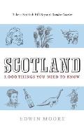 Scotland: 1,000 Things You Need To Know