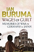 Wages of Guilt Memories of War in Germany & Japan