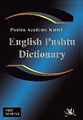 English Pushtu Dictionary: The Pushtu Academy's Larger Pushto Dictionary, a Bilingual Dictionary of the of the Pakhto, Pushto, Pukhto Pashtoe, Pa