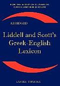 Liddell & Scotts Greek English Lexicon Abridged Original Edition Republished in Larger & Clearer Typeface