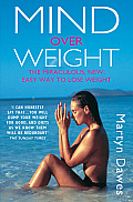 Mind Over Weight: The Miraculous, New, Easy Way to Lose Weight
