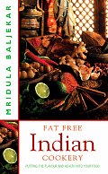 Fat Free Indian Cookery: The Revolutionary New Way to Enjoy Healthy and Delicious Indian Food