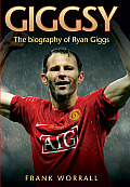 Giggsy - The Biography of Ryan Giggs