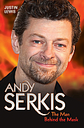 Andy Serkis: The Man Behind the Mask