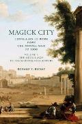 Magick City Travellers to Rome from the Middle Ages to 1900 Vol 01 The Middle Ages to the Seventeenth Century