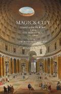 Magick City Travellers to Rome from the Middle Ages to 1900 Vol 02 The Eighteenth Century