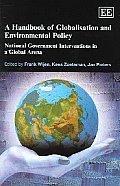 A Handbook of Globalisation and Environmental Policy: National Government Interventions in a Global Arena