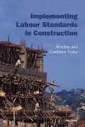 Implementing Labour Standards in Construction: Briefing and Guidance Notes