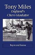 Tony Miles - England's Chess Gladiator