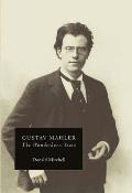 Gustav Mahler The Wunderhorn Years Chronicles & Commentaries