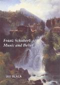 Franz Schubert Music & Belief