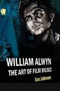 William Alwyn The Art Of Film Music