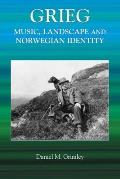 Grieg: Music, Landscape and Norwegian Identity