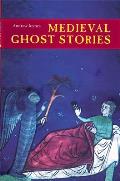 Medieval Ghost Stories: An Anthology of Miracles, Marvels and Prodigies