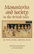 Monasteries and Society in the British Isles in the Later Middle Ages