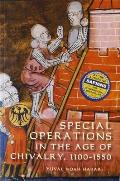 Special Operations in the Age of Chivalry 1100 1550