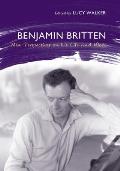 Benjamin Britten: New Perspectives on His Life and Work
