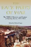 The Back Parts of War: The YMCA Memoirs and Letters of Barclay Baron, 1915-1919