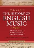 Essays on the History of English Music in Honour of John Caldwell: Sources, Style, Performance, Historiography