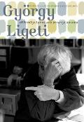 Gy?rgy Ligeti: Of Foreign Lands and Strange Sounds