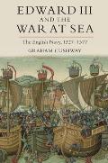 Edward III and the War at Sea: The English Navy, 1327-1377