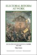 Electoral Reform at Work: Local Politics and National Parties, 1832-1841