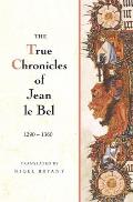 The True Chronicles of Jean Le Bel, 1290 - 1360