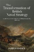 The Transformation of British Naval Strategy: Seapower and Supply in Northern Europe, 1808-1812