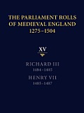The Parliament Rolls of Medieval England, 1275-1504: XV: Richard III. 1484-1485 & Henry VII. 1485-1487